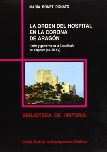 La Orden del Hospital en la Corona de Aragón "Poder y gobierno en la Castellanía de Amposta (Siglos XII-XV)". 