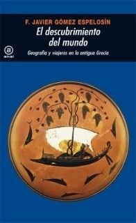 El descubrimiento del mundo "Geografía y viajeros en la Antigua Grecia". 