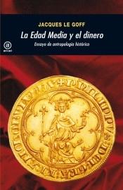 La Edad Media y el dinero "Ensayo de antropología histórica". 