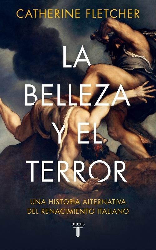 La belleza y el terror "Una historia alternativa del Renacimiento italiano". 