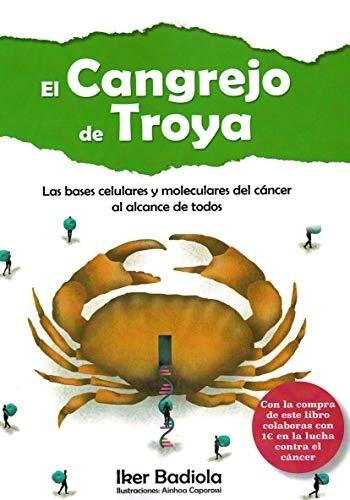 El cangrejo de Troya "Las bases celulares y moleculares del cáncer al alcance de todos". 