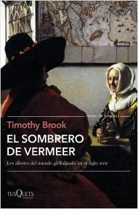 El sombrero de Vermeer "Los albores del mundo globalizado en el siglo XVII". 