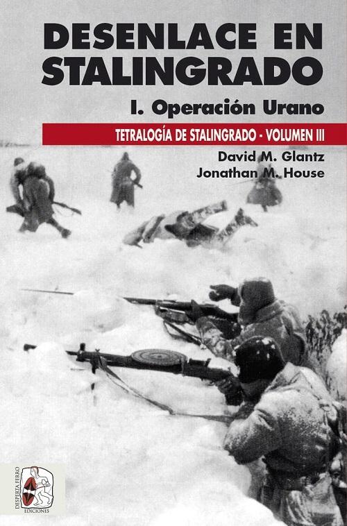 Desenlace en Stalingrado. I. Operación Urano "Tetralogía de Stalingrado - Volumen III". 
