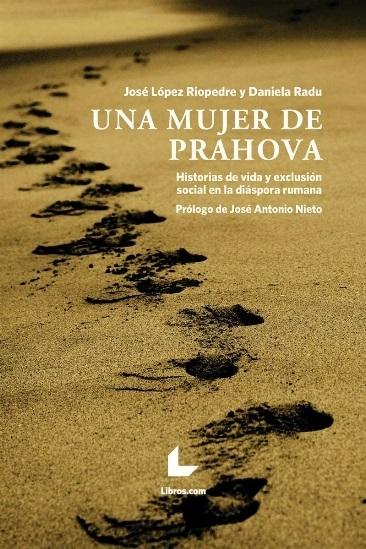 Una mujer de Prahova "Historia de vida y exclusión social en la diáspora rumana"