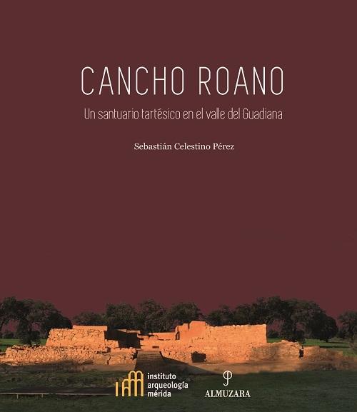 Cancho Roano "Un santuario tartésico en el valle del Guadiana". 