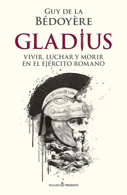 Gladius "Vivir, luchar y morir en el ejército romano". 