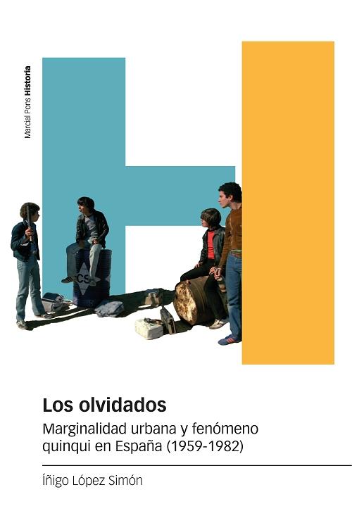 Los olvidados "Marginalidad urbana y fenómeno quinqui en España (1959-1982)". 