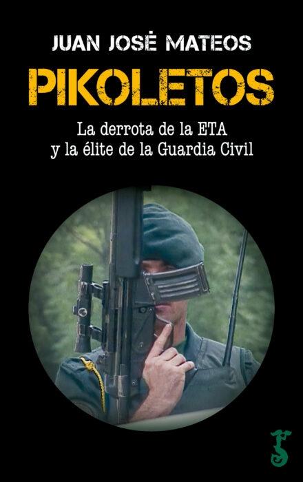 Pikoletos "La derrota de la ETA y la élite de la Guardia Civil". 