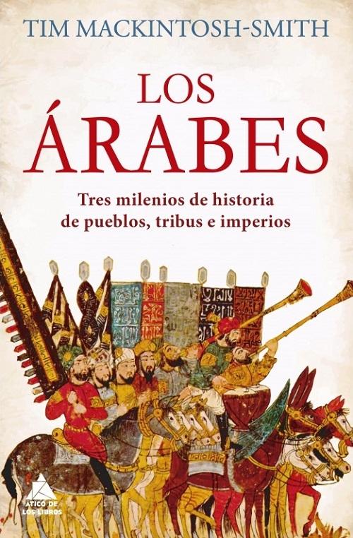 Los árabes "Tres milenios de historia de pueblos, tribus e imperios". 
