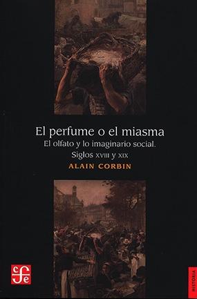 El perfume o el miasma "El olfato y lo imaginario social. Siglos XVIII y XIX". 