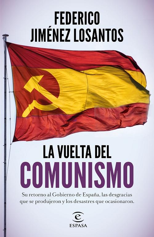 La vuelta del comunismo "Su retorno al Gobierno de España, las desgracias que se produjeron y los desastres que se ocasionaron". 