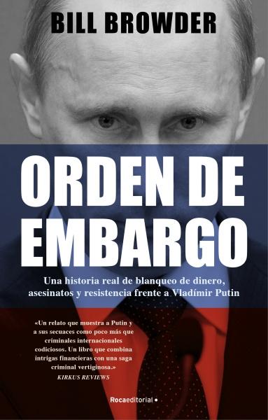 Orden de embargo "Una historia real de blanqueo de dinero, asesinatos y resistencia frente a Vladímir Putin". 