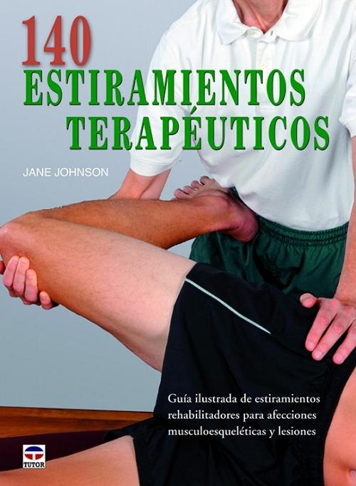 140 estiramientos terapeuticos "Guía ilustrada de estiramientos rehabilitadores"
