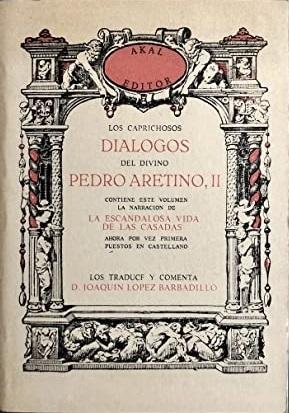 Los caprichosos diálogos del divino Pedro Aretino - II: La escandalosa vida de las casadas "(Edición facsímil)". 