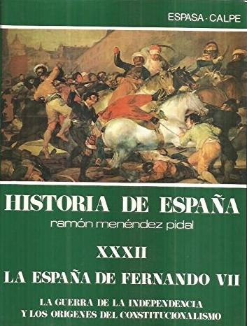 La España de Fernando VII. La Guerra de la Independencia y los orígenes del constitucionalismo "Historia de España - XXXII". 