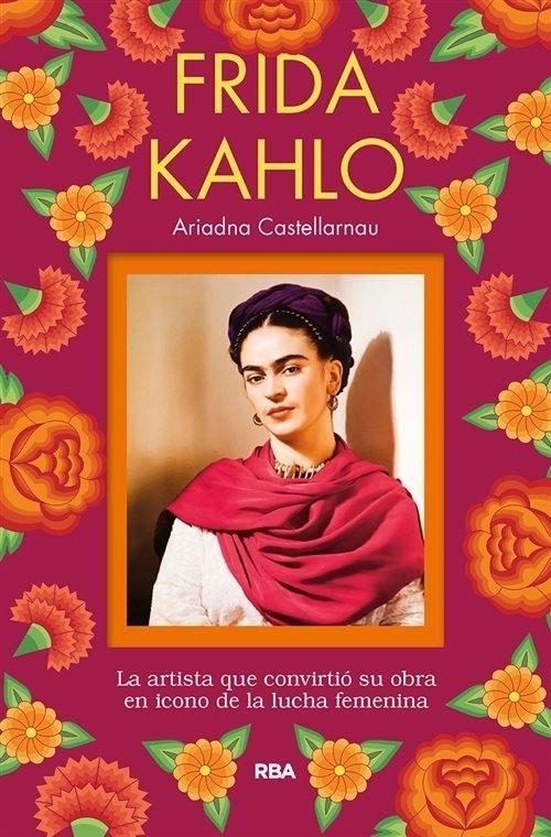 Frida Kahlo "La artista que convirtió su obra en icono de la lucha femenina". 
