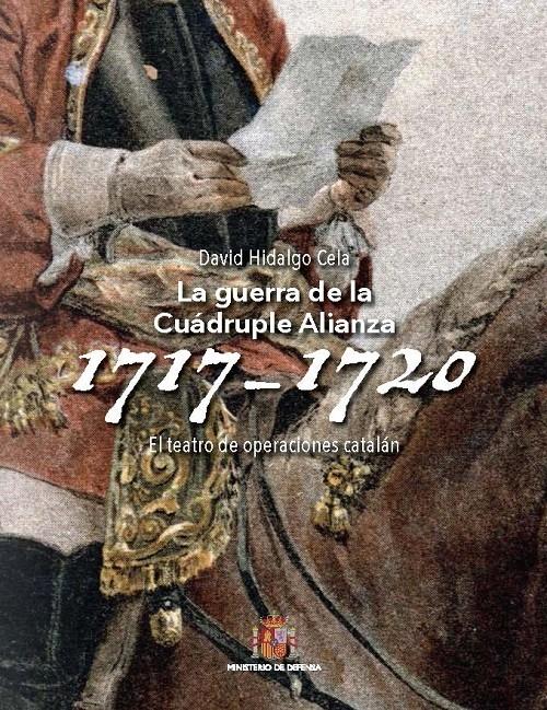 La Guerra de la Cuádruple Alianza (1717-1720) "El teatro de operaciones catalán". 