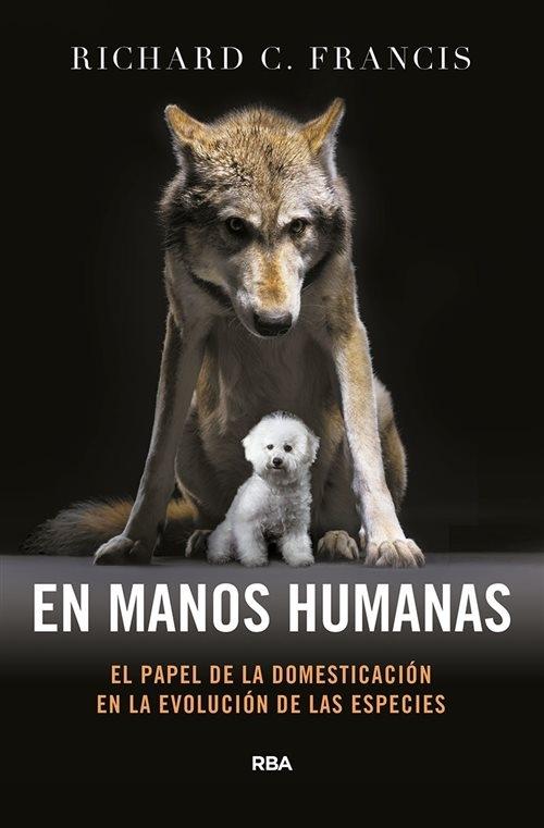 En manos humanas "El papel de la domesticación en la evolución de las especies". 
