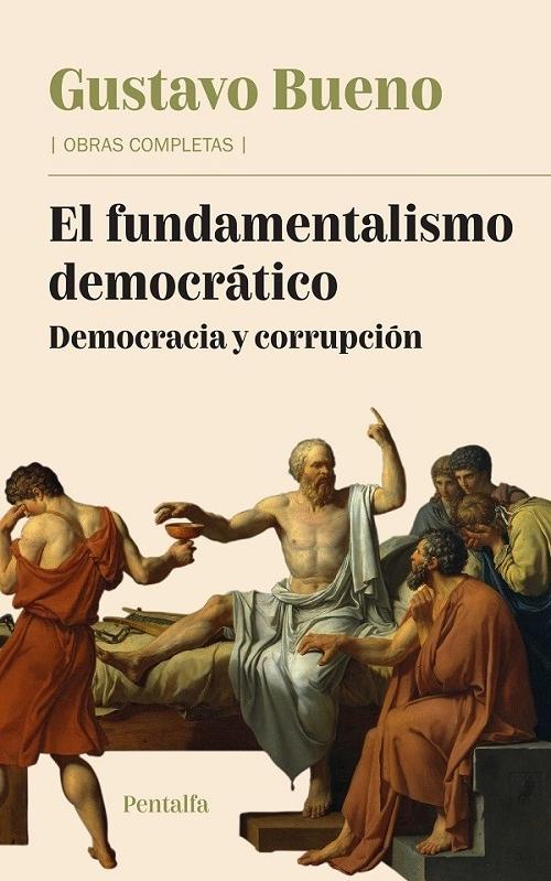 El fundamentalismo democrático "Democracia y corrupción (Obras completas - 5)". 