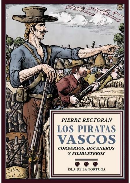 Los piratas vascos "Corsarios, bucaneros y filibusteros desde el siglo XV hasta el XIX". 