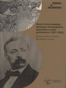 Pedro Calvo Asensio: diputado, farmacéutico, periodista y autor polifacético, 1821-1863. 