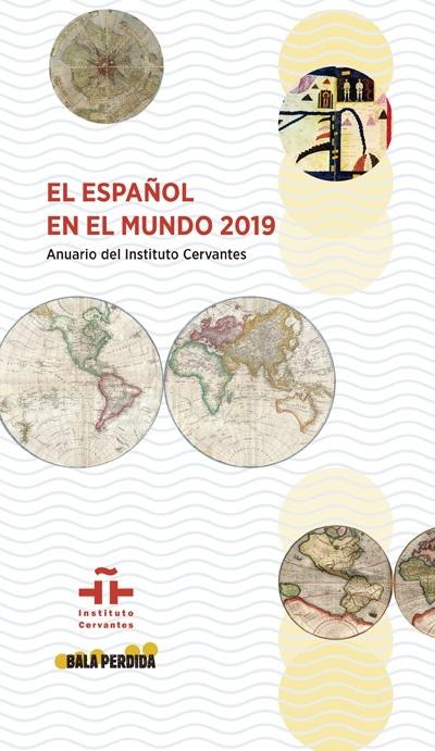 El español en el mundo 2019 "Anuario del Instituto Cervantes". 