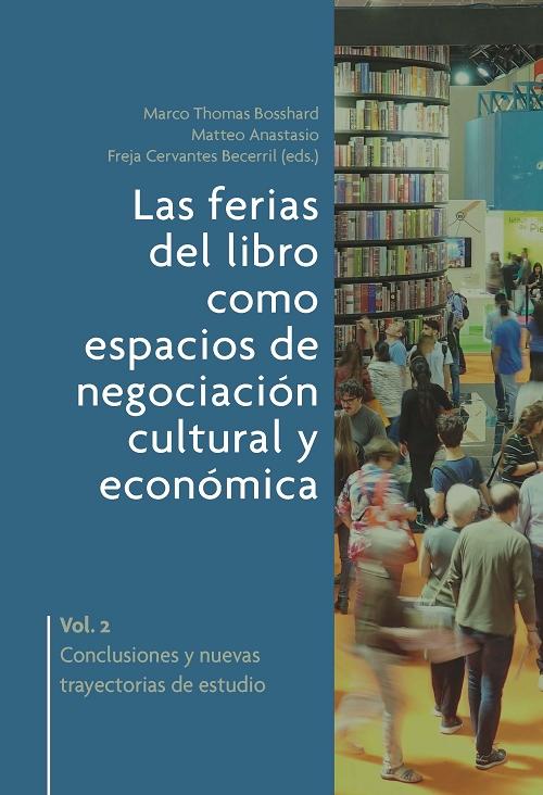 Las ferias del libro como espacios de negociación cultural y económica - Vol. 2 "Conclusiones y nuevas trayectorias de estudio". 