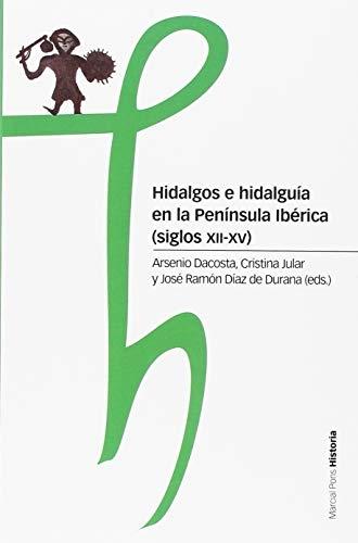 Hidalgos e hidalguía en la Península Ibérica (siglos XII-XV). 