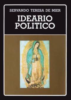 Ideario político "(Fray Servando Teresa de Mier)". 