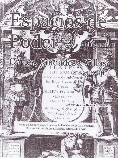 Espacios de poder (2 Vols.) "Cortes, ciudades y villas (siglo XVI-XVIII)". 