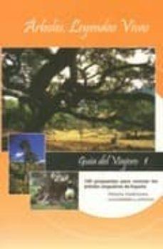 Arboles, leyendas vivas. 100 propuestas para conocer los árboles singulares de España "Guía del viajero, 1"