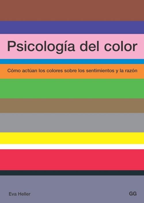 Psicología del color "Cómo actúan los colores sobre los sentimientos y la razón". 
