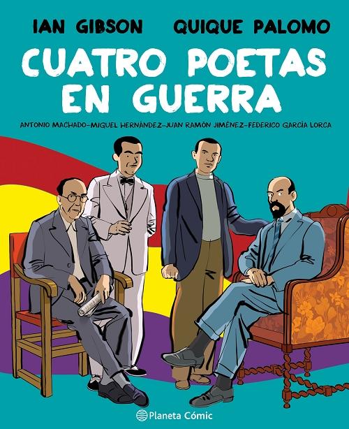 Cuatro poetas en guerra "Antonio Machado - Federico García Lorca - Miguel Hernández - Juan Ramón Jiménez". 
