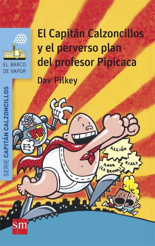El Capitán Calzoncillos y el perverso plan del profesor Pipicaca "(Serie Capitán Calzoncillos - 4)". 