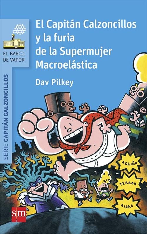 El Capitán Calzoncillos y la furia de la Supermujer Macroelástica "(Serie Capitán Calzoncillos - 6)". 