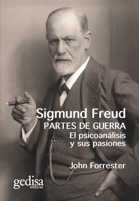Sigmund Freud. Partes de guerra "El psicoanálisis y sus pasiones". 