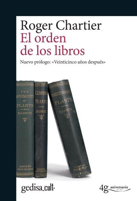 El orden de los libros "Lectores, autores, bibliotecas en Europa entre los siglos XIV y XVIII". 