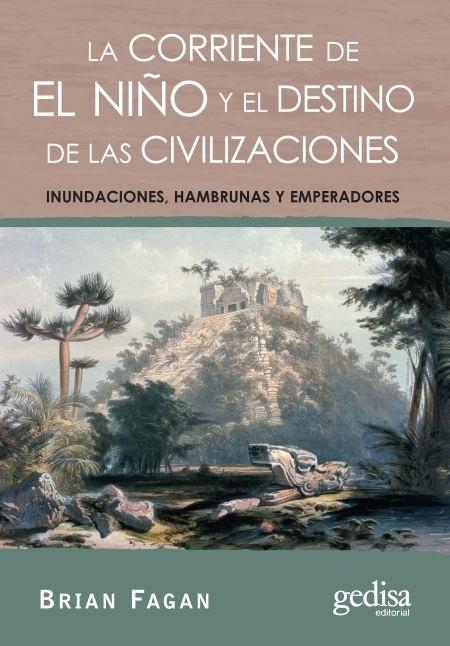 La corriente de El Niño y el destino de las civilizaciones "Inundaciones, hambrunas y emperadores". 
