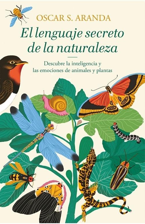 El lenguaje secreto de la naturaleza "Descubre la inteligencia y las emociones de animales y plantas". 