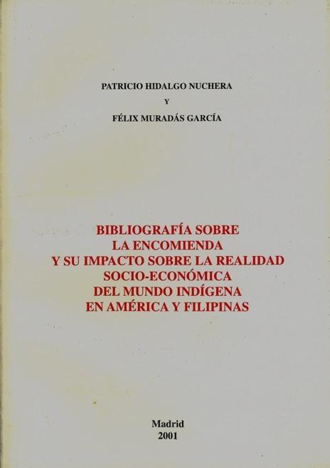 Bibliografía sobre la encomienda y su impacto sobre la realidad socio-económica del mundo indígena "...en América y Filipinas". 