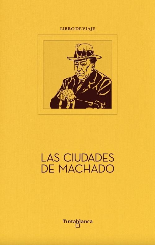 Las ciudades de Machado "Libro de viaje". 