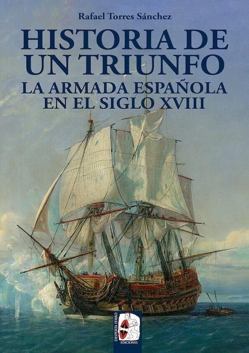 Historia de un triunfo "La Armada española en el siglo XVIII". 