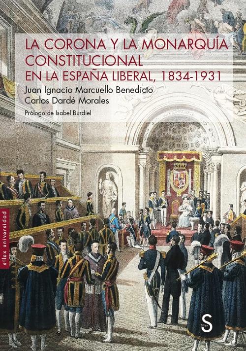 La Corona y la Monarquía constitucional en la Espala liberal, 1834-1931. 