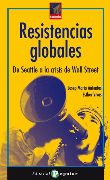 Resistencias globales "De Seattle a la crisis de Wall Street ". 