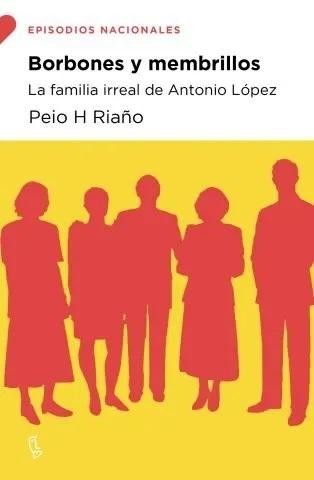 Borbones y membrillos "(Episodios Nacionales: La familia irreal de Antonio López)". 