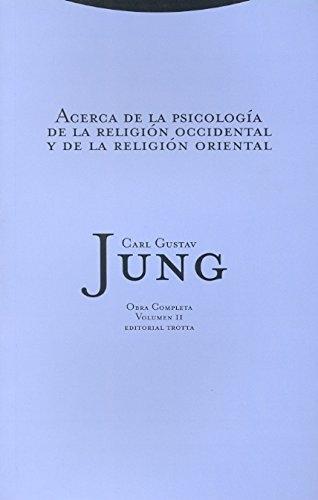 Acerca de la psicología de la religión occidental y de la oriental "Obra completa - Vol. 11". 