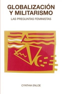 Globalización y militarismo "Las preguntas feministas". 