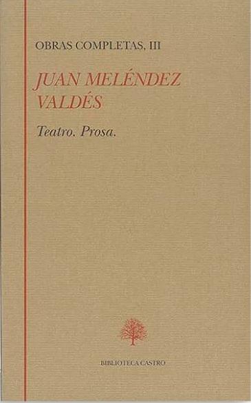 Obras Completas - III (Juan Meléndez Valdés) "Teatro / Prosa". 