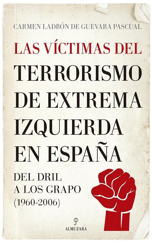 Las víctimas del terrorismo de extrema izquierda en España "Del DRIL a los GRAPO (1960-2006)". 