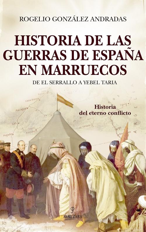 Historia de las guerras de España en Marruecos "De El Serrallo a Yebel Taria, el eterno conflicto". 
